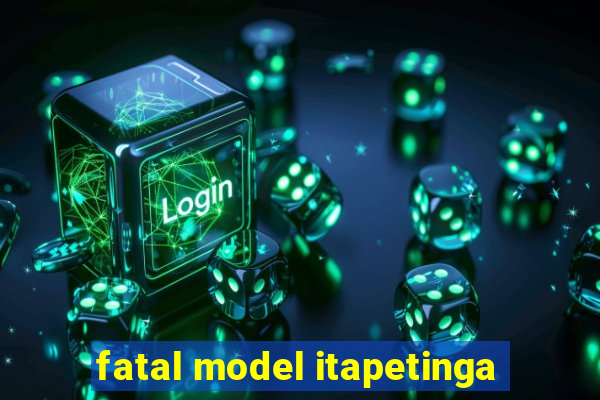 fatal model itapetinga